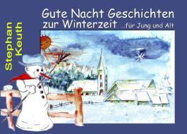 Gute Nacht Geschichten zur Winterzeit di Stephan Keuth edito da Books on Demand