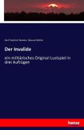 Der Invalide di Karl Friedrich Hensler, Wenzel Müller edito da hansebooks
