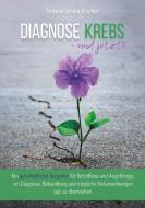 Diagnose Krebs - und jetzt? di Natalie Fischer edito da Books on Demand