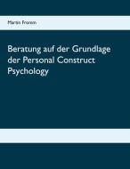 Beratung auf der Grundlage der Personal Construct Psychology di Martin Fromm edito da Books on Demand