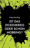 Ist das Zickenkrieg oder schon Mobbing? di Katja Herzflug edito da Books on Demand