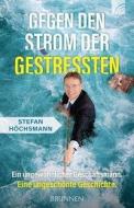 Gegen den Strom der Gestressten di Stefan Höchsmann edito da Brunnen-Verlag GmbH