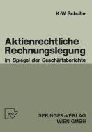 Aktienrechtliche Rechnungslegung im Spiegel der Geschäftsberichte di K. -W. Schulte edito da Physica-Verlag HD