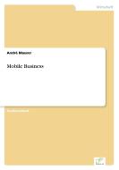Mobile Business di André Maurer edito da Diplom.de