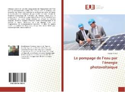 Le pompage de l'eau par l'énergie photovoltaique di Faouzi Chokri edito da Editions universitaires europeennes EUE