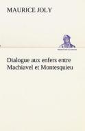 Dialogue aux enfers entre Machiavel et Montesquieu di Maurice Joly edito da TREDITION CLASSICS