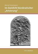 Im Zwielicht bürokratischer "Arisierung" di Bernd Sösemann edito da Lexxion Verlag