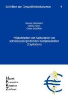 M Glichkeiten Der Kalkulation Von Sektor Bergreifenden Kopfpauschalen (Capitation) di Henryk /. Sohn Stefan /. Sch Steinbach edito da Health Economics Research Zentrum (Herz)