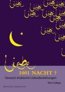 1001 Nacht? Deutsch-Arabische Liebesbeziehungen di Steffen Strohmenger edito da Verlag Sinnreich&Schweitz