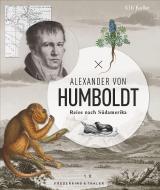 Alexander von Humboldt di Ulli Kulke edito da Frederking u. Thaler