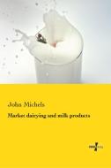 Market dairying and milk products di John Michels edito da Vero Verlag