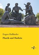 Plastik und Medizin di Eugen Holländer edito da Vero Verlag