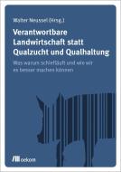 Verantwortbare Landwirtschaft statt Qualzucht und Qualhaltung edito da Oekom Verlag GmbH
