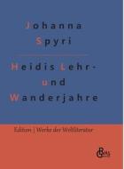 Heidis Lehr- und Wanderjahre di Johanna Spyri edito da Gröls Verlag