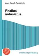 Phallus Indusiatus di Jesse Russell, Ronald Cohn edito da Book On Demand Ltd.