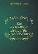 The Horticultural Status Of The Genus Vaccinium di Welton Marks Munson edito da Book On Demand Ltd.