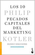 Los 10 Pecados Capitales del Marketing di Philip Kotler edito da PLANETA PUB