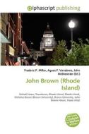 John Brown (rhode Island) di #Miller,  Frederic P. Vandome,  Agnes F. Mcbrewster,  John edito da Vdm Publishing House