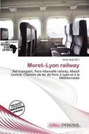 Moret-lyon Railway edito da Cred Press