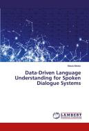 Data-Driven Language Understanding for Spoken Dialogue Systems di Nikola MrkSic edito da LAP Lambert Academic Publishing