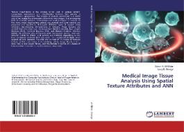 Medical Image Tissue Analysis Using Spatial Texture Attributes and ANN di Suhair H. Al-Kilidar, Loay E. George edito da LAP Lambert Academic Publishing