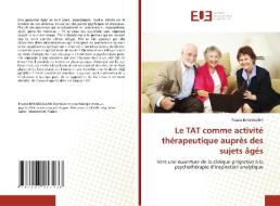 Le TAT comme activité thérapeutique auprès des sujets âgés di Fouzia Benabdallah edito da Éditions universitaires européennes