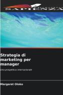Strategia di marketing per manager di Margaret Oloko edito da Edizioni Sapienza