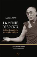 La Mente Despierta: Cultivar La Sabiduria En La Vida Cotidiana di Tenzin Gyatso (XIV Dalai Lama), Dalai Lama edito da EDIT KAIROS