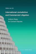 International Jurisdiction and Commercial Litigation: Uniform Rules for Contract Disputes di Helene Van Lith edito da SPRINGER NATURE