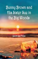 Bunny Brown and His Sister Sue in the Big Woods di Laura Lee Hope edito da Alpha Editions