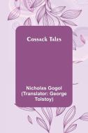 Cossack Tales di Nicholas Gogol edito da Alpha Editions