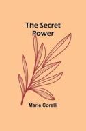 The Secret Power di Marie Corelli edito da Alpha Editions