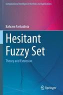 Hesitant Fuzzy Set: Theory and Extension di Bahram Farhadinia edito da SPRINGER NATURE