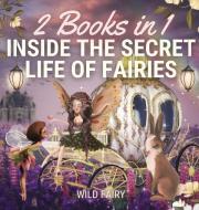 INSIDE THE SECRET LIFE OF FAIRIES: 2 BOO di WILD FAIRY edito da LIGHTNING SOURCE UK LTD