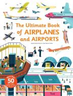 The Ultimate Book of Airplanes and Airports di Sophie Bordet-Petillon edito da Abrams & Chronicle Books