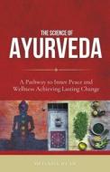 The Science of Ayurveda di Melinda Dean edito da Starfelia Ltd