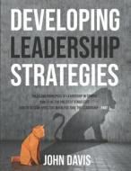 Developing Leadership Strategies di Davis John Davis edito da Independently Published