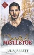Secrets And Mistletoe di Jarrett Julia Jarrett edito da Independently Published