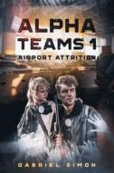 Alpha Teams 1 di Gabriel Simon edito da Independently Published