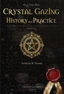Crystal Gazing - History and practice di Thomas Northcote edito da Ancient Grimoires