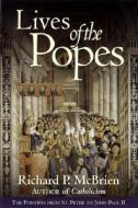 Lives Of The Popes di Richard P. McBrien edito da HarperCollins