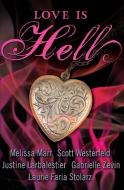 Love Is Hell di Melissa Marr, Scott Westerfeld, Justine Larbalestier edito da HarperTeen
