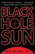 Black Hole Sun di David Macinnis Gill edito da GREENWILLOW