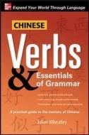 Chinese Verbs & Essentials of Grammar di Julian Wheatley edito da McGraw-Hill Education