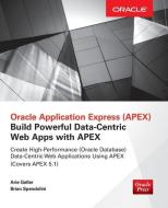 Oracle Application Express: Build Powerful Data-Centric Web Apps with APEX di Arie Geller, Brian Spendolini edito da McGraw-Hill Education - Europe