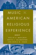 Music in American Religious Experience di Philip V. Bohlman edito da Oxford University Press Inc