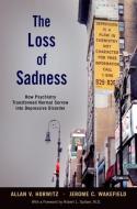 The Loss of Sadness di Allan V. Horwitz, Jerome C. Wakefield edito da Oxford University Press Inc