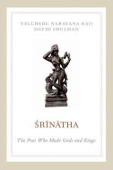 Srinatha di Velcheru Narayana Rao, David Shulman edito da Oxford University Press Inc