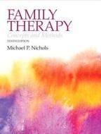 Family Therapy: Concepts and Methods Plus Mysearchlab with Etext -- Access Card Package di Michael P. Nichols edito da Pearson