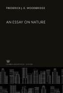 An Essay on Nature di Frederick J. E. Woodbridge edito da Columbia University Press